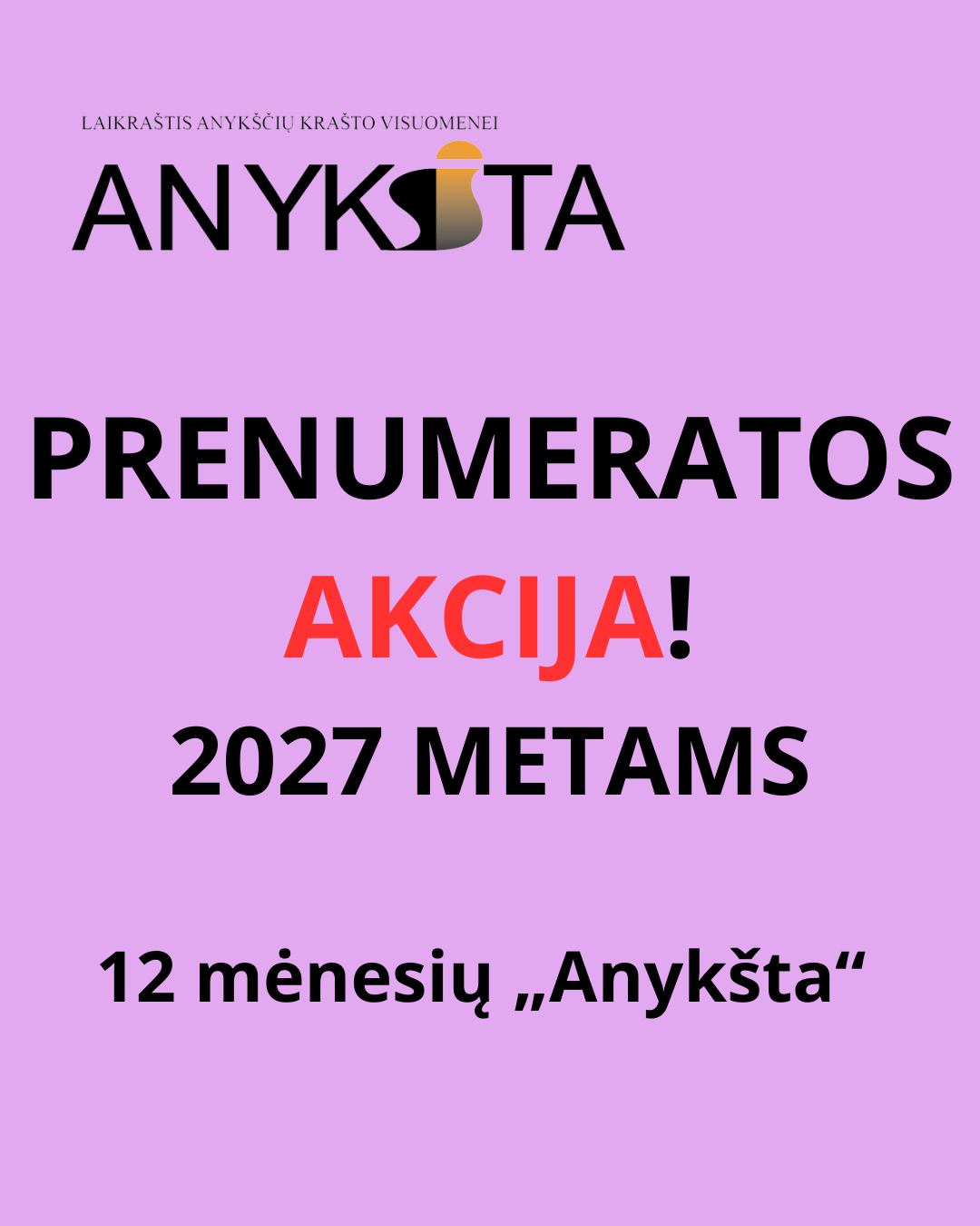 AKCIJA!  12 mėnesių „Anykšta“  2027-iems metams